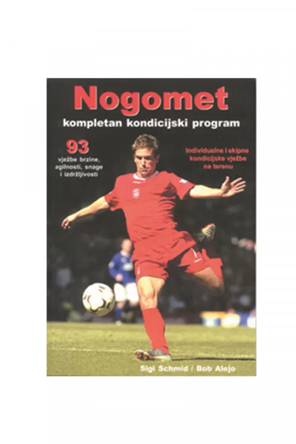 Nogomet : Kompletan kondicijski program 